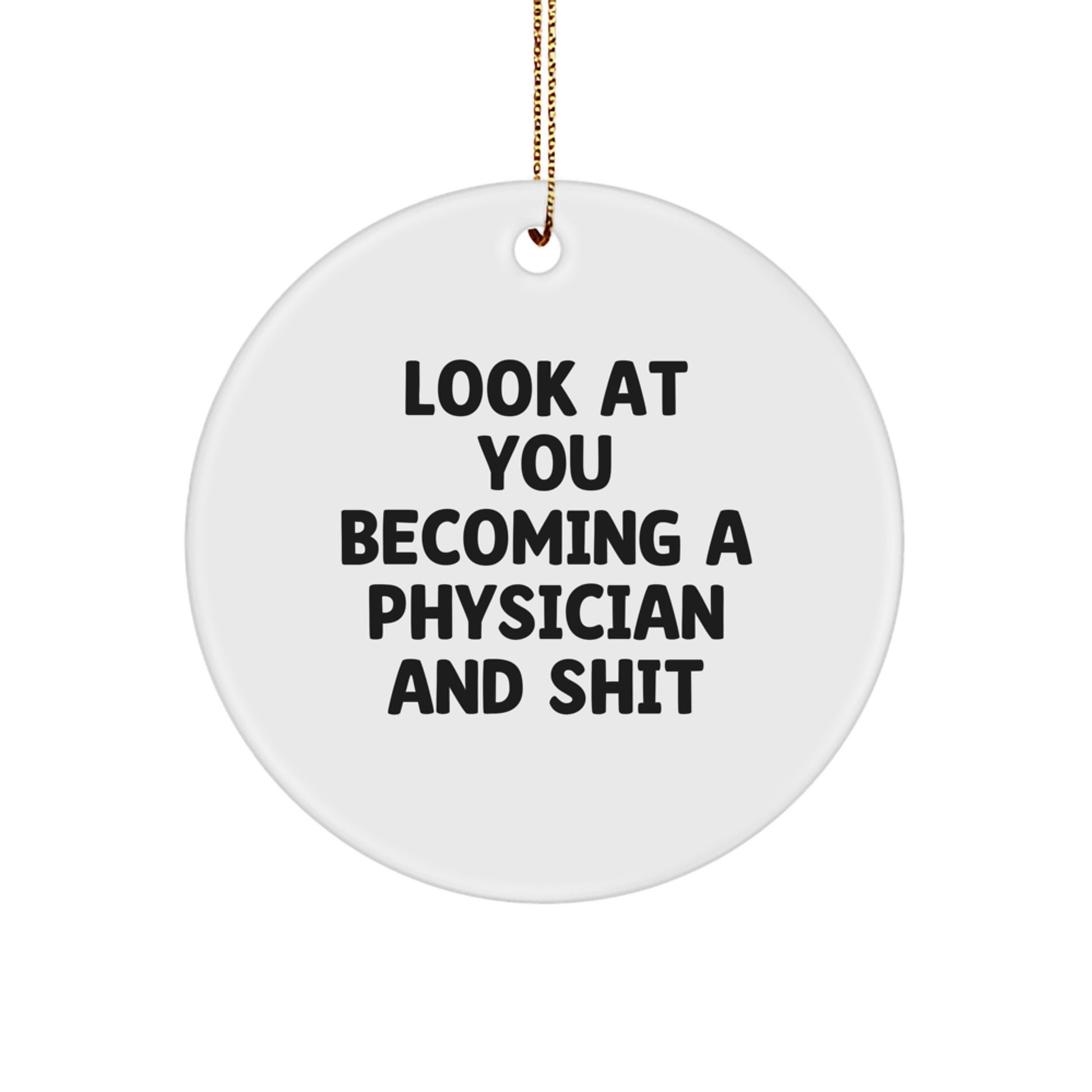 Funny Quotes for Physicians Gifts from Men to Friends for Christmas Unique Circle Ornament - Image 1