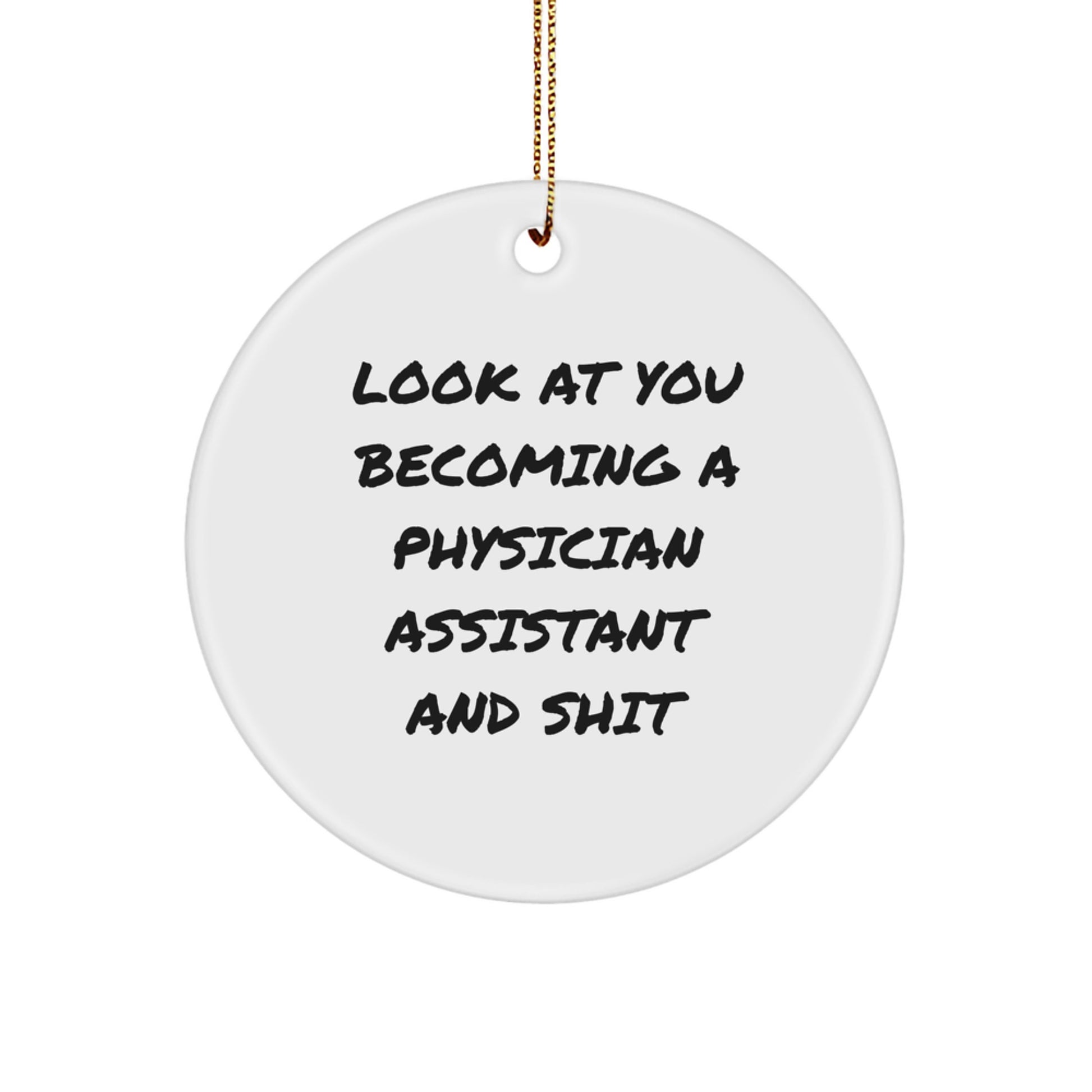 Funny Physician Assistant Gifts, Circle Ornament, Inspirational Quote for PA Students, Look At You Becoming - Gifts from Friends, Family, Coworkers to Physician Assistants, Christmas Unique Gifts - Image 1