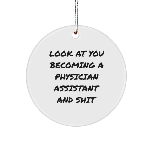 Funny Physician Assistant Gifts, Circle Ornament, Inspirational Quote for PA Students, Look At You Becoming - Gifts from Friends, Family, Coworkers to Physician Assistants, Christmas Unique Gifts - Image 1