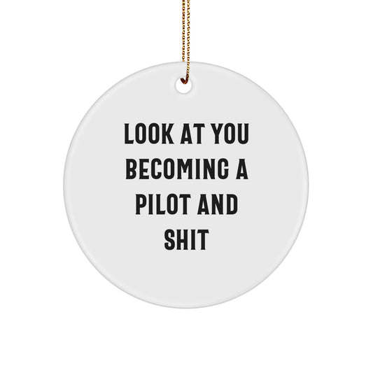 Funny Pilot Circle Ornament Gifts for Men from Friends, Unique Christmas Unique Gifts for Pilots, 'Look At You Becoming A Pilot And Shit' Inspirational - Image 1