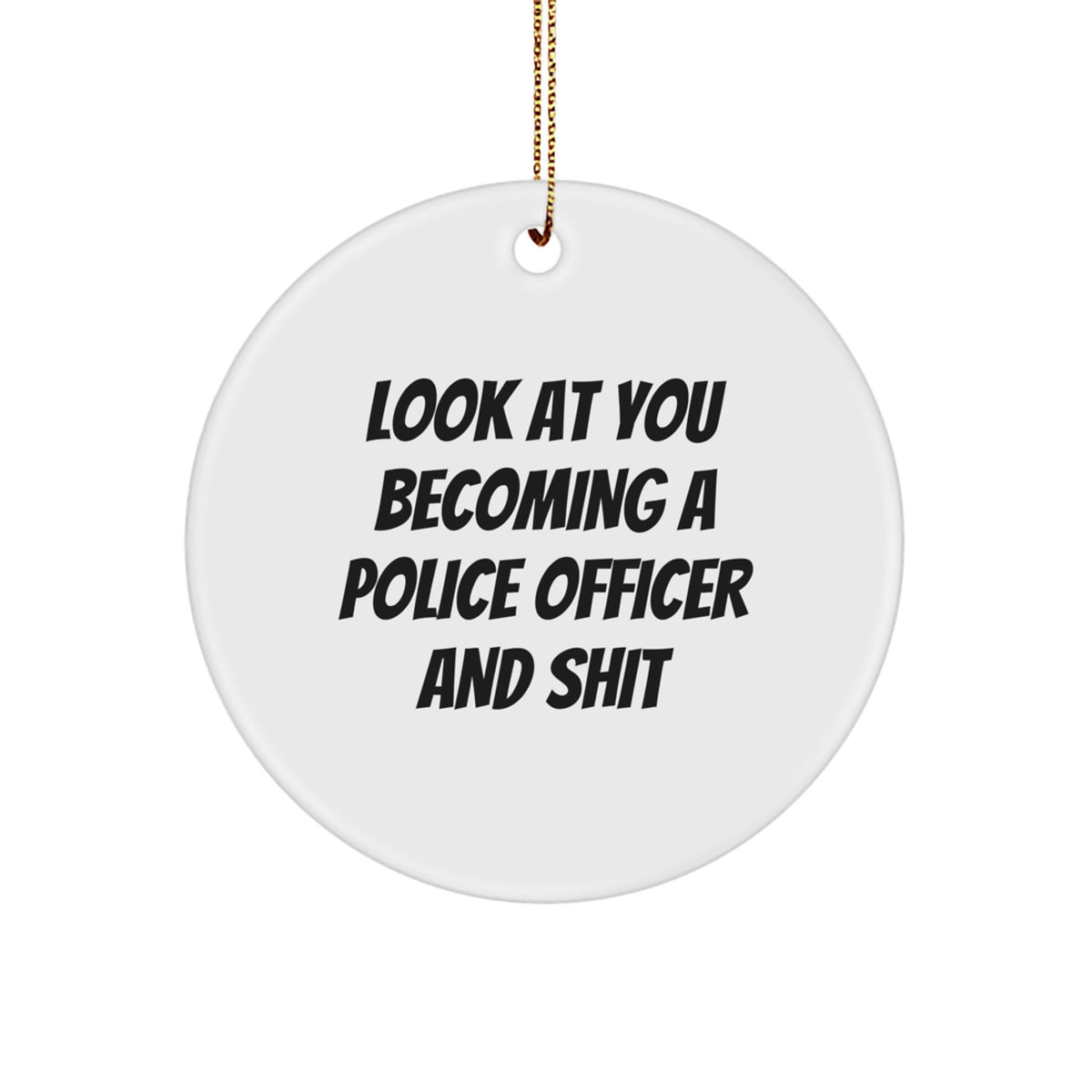 Christmas Ornament Gift for Coworkers - Look At You Becoming A Police - Image 1