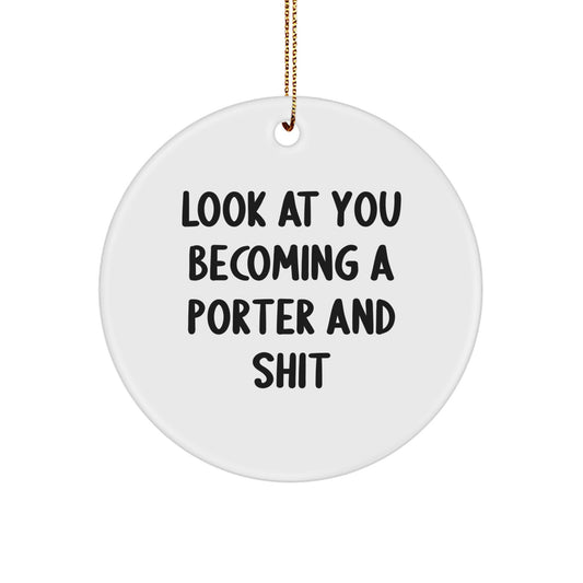 Funny Porter Gifts - 'Look At You Becoming A Porter And Shit' Christmas Circle Ornament - Image 1