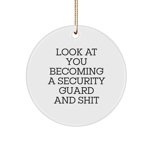 Funny Security Guard Gifts from Friends, Security Guard Circle Ornament, Look At You Becoming A Security Guard And Shit Christmas Unique Decorations for Security Guard Men - Image 1