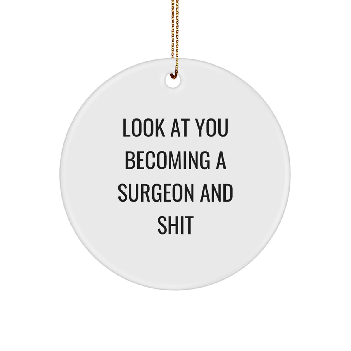 Christmas Ornament Surgeon Gift - Look At You Becoming A Surgeon And - Image 1