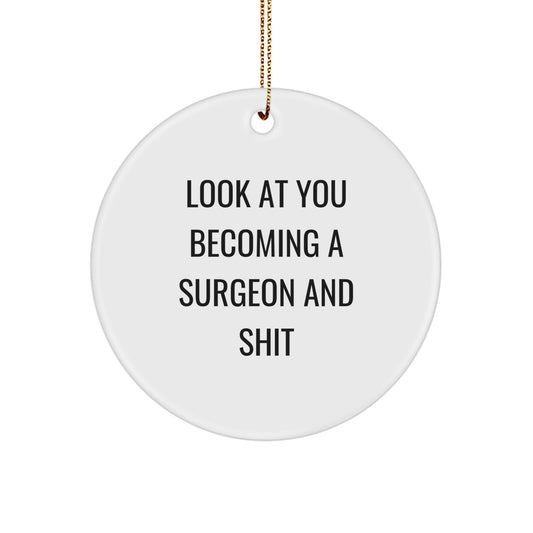 Christmas Ornament Surgeon Gift - Look At You Becoming A Surgeon And - Image 1