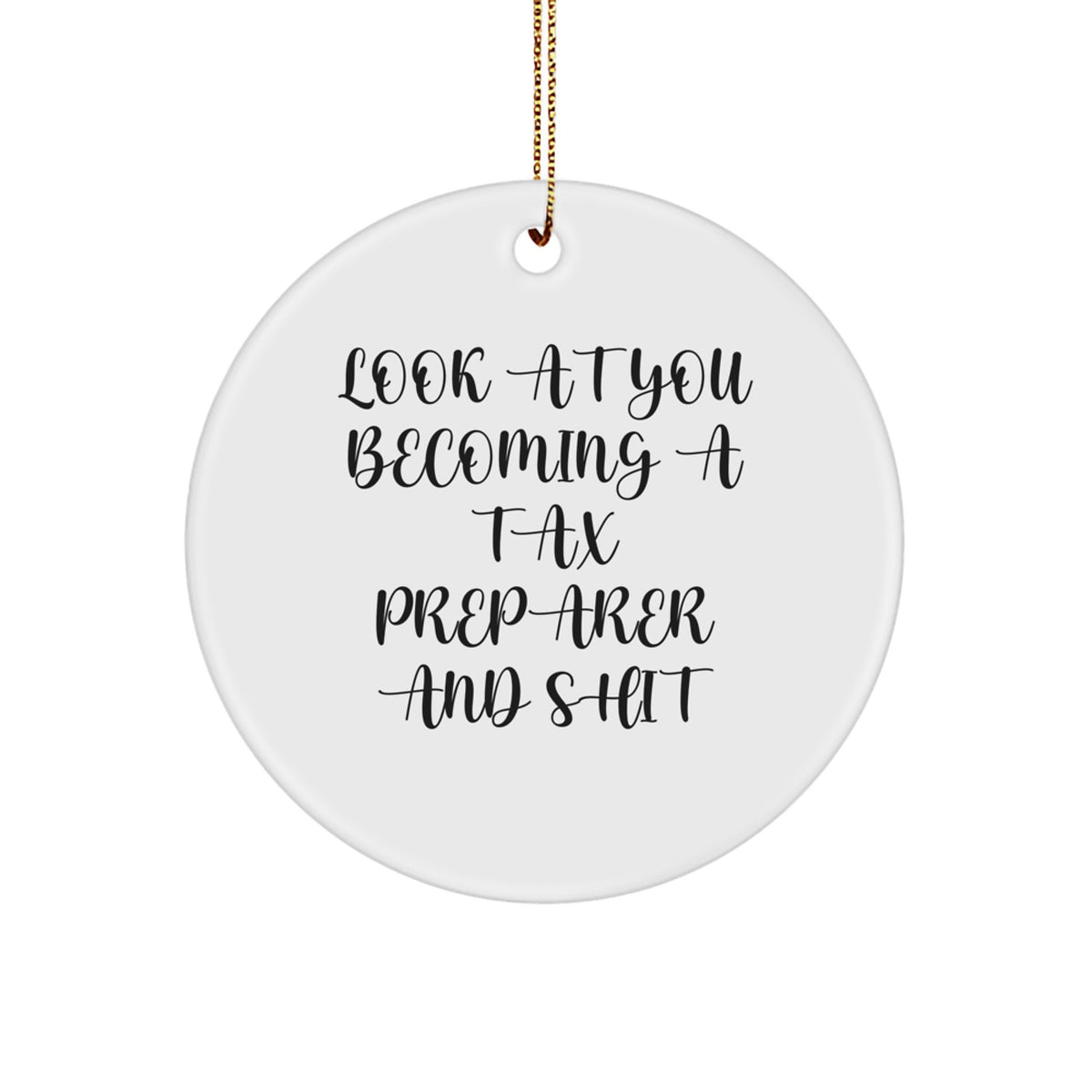 Christmas Gift Funny Tax Preparer Circle Ornament - Look At You Becoming - Image 1