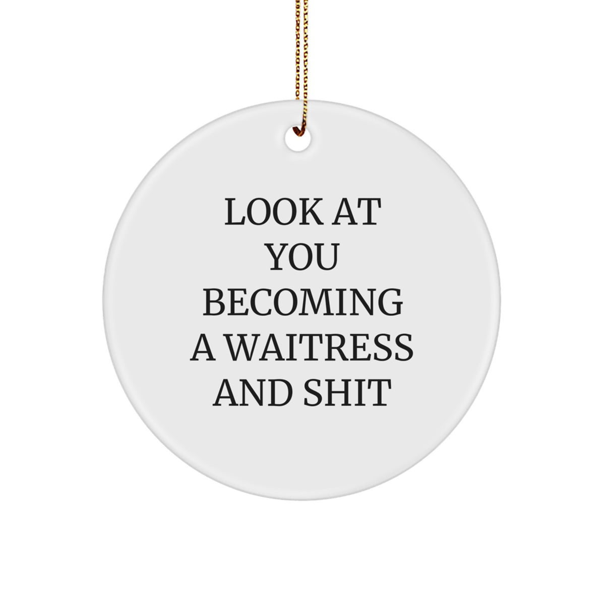 Christmas Gift Funny Waitress Ornament for Her - Look At You Becoming A - Image 1
