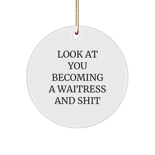 Christmas Gift Funny Waitress Ornament for Her - Look At You Becoming A - Image 1
