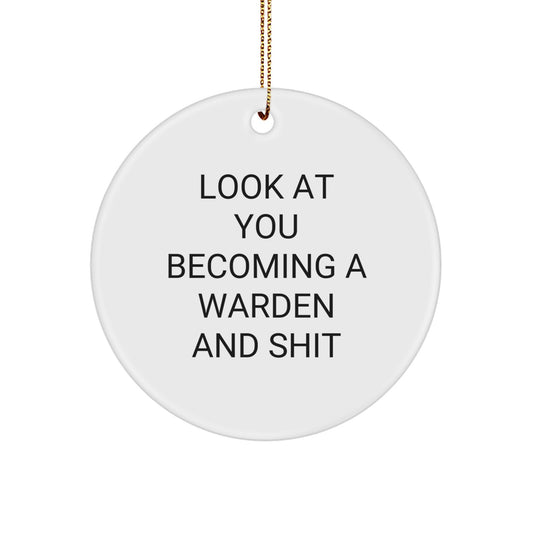 Witty Christmas Ornament Gift for Friends Look At You Becoming A Warden - Image 1