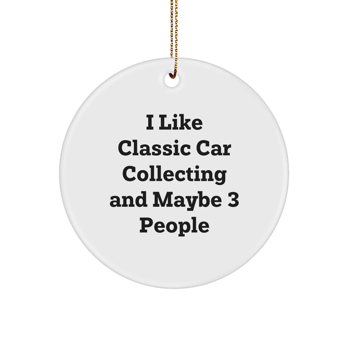 Christmas Gift Classic Car Collecting Ornament - I Like Classic Car - Image 1