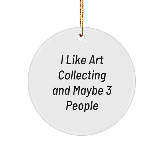 Funny Art Collecting Gifts for Women Friends Circle Ornaments I Like Art Collecting And Maybe 3 People - Image 1