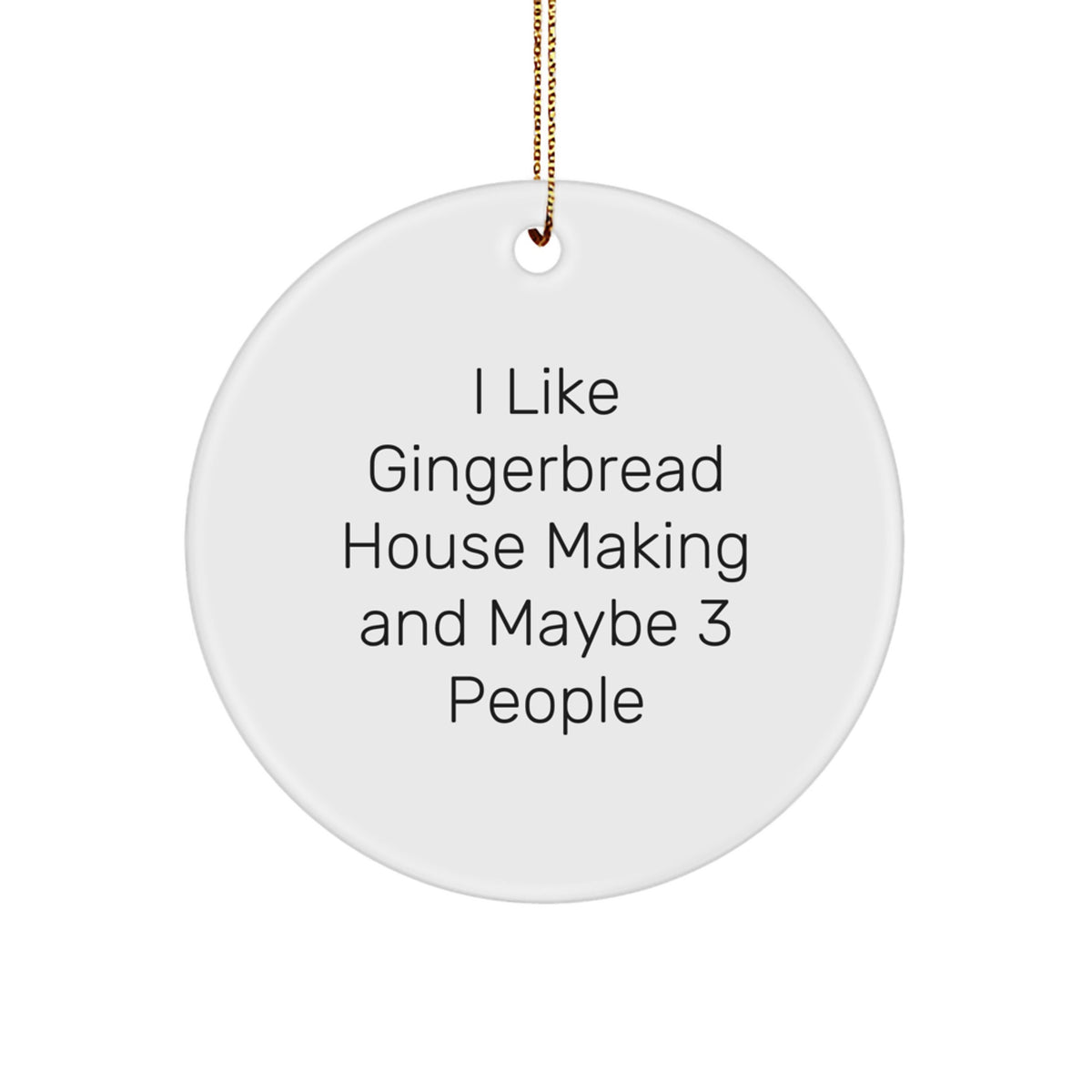 Christmas Gift for Teens I Like Gingerbread House Making And Maybe 3 - Image 1