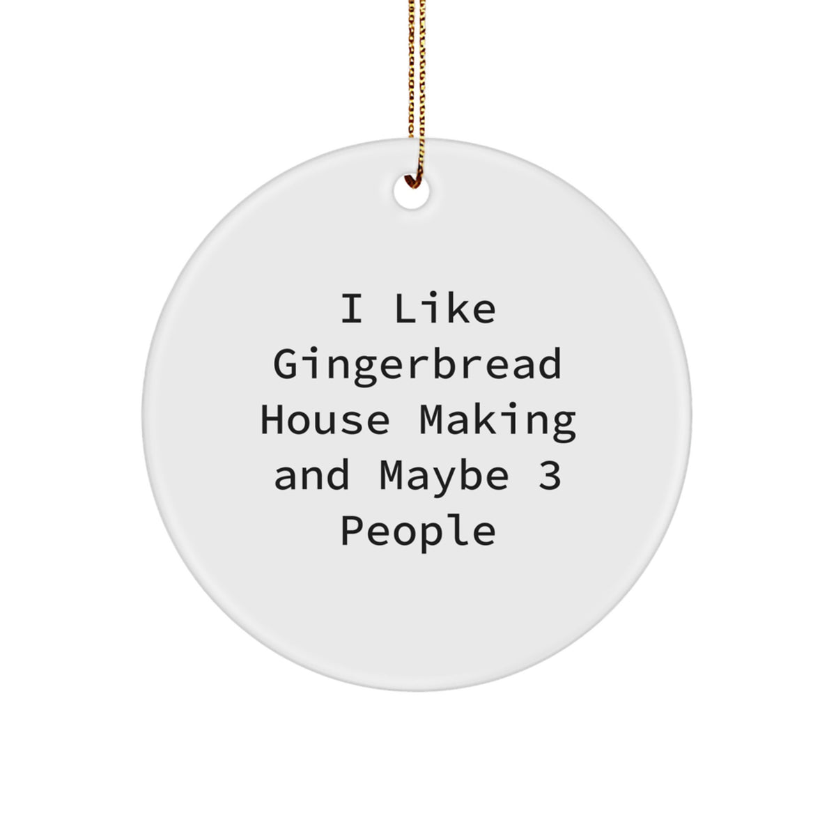 Christmas Ornament Gift for Family I Like Gingerbread House Making And - Image 1