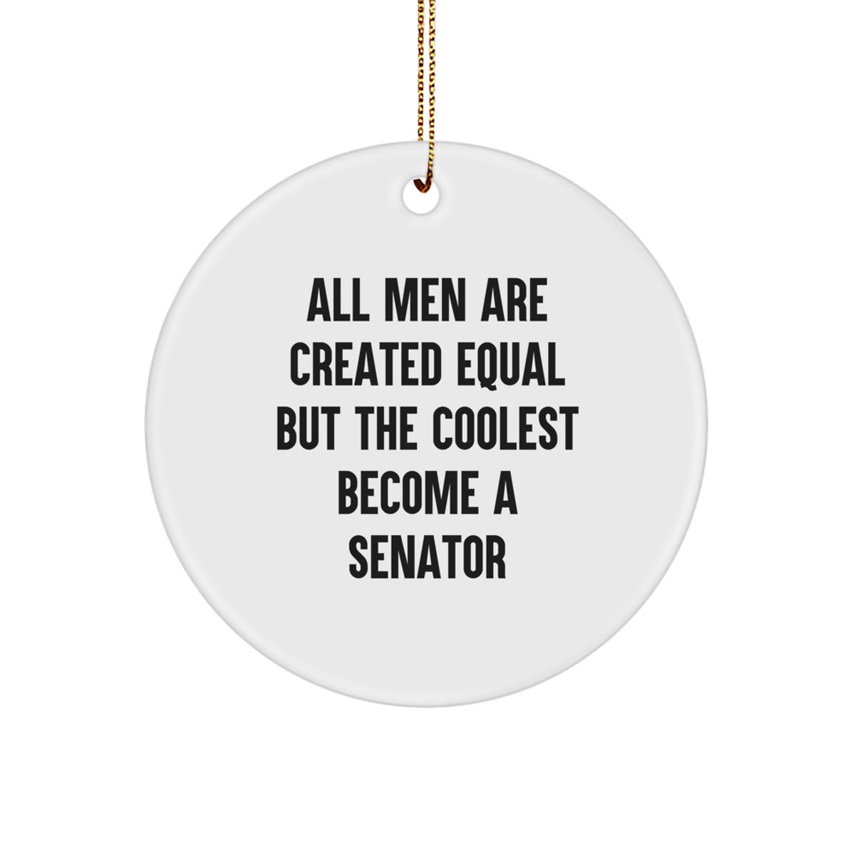 Senator Circle Ornament Him Keepsake Christmas Unique Gift All Men Created - Image 1