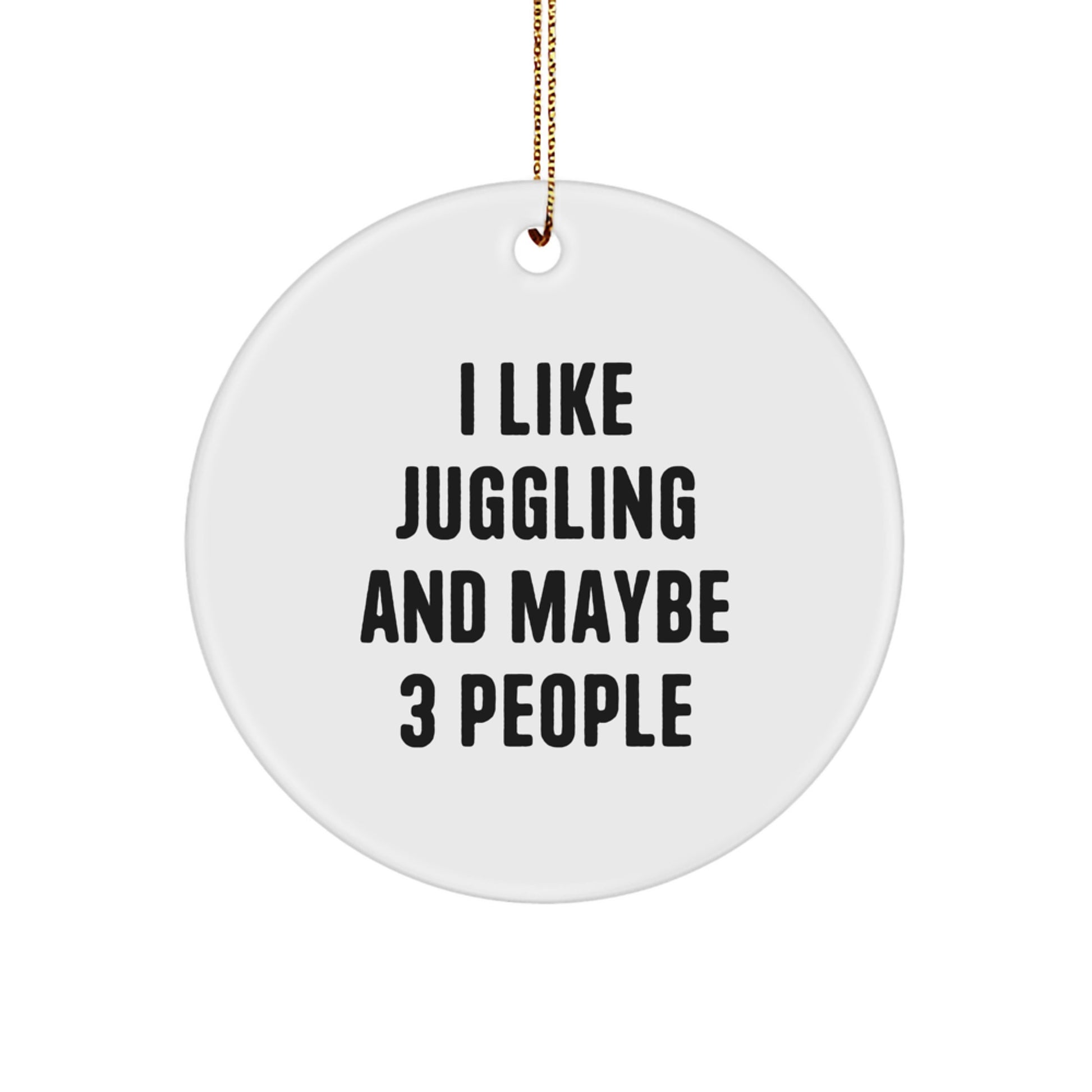 Funny Juggling Gifts from Friends - I Like Juggling And Maybe 3 People Circle Ornament for Christmas - Image 1