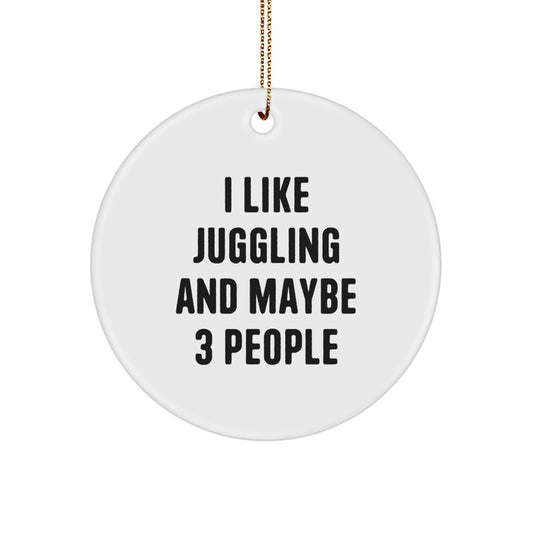 Funny Juggling Gifts from Friends - I Like Juggling And Maybe 3 People Circle Ornament for Christmas - Image 1