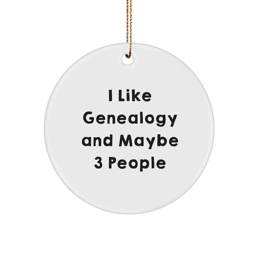 Genealogy Enthusiast Gifts from Family - I Like Genealogy And Maybe 3 People Circle Ornament for Genealogy Lovers, Unique Christmas Unique Gifts for Friends - Image 1