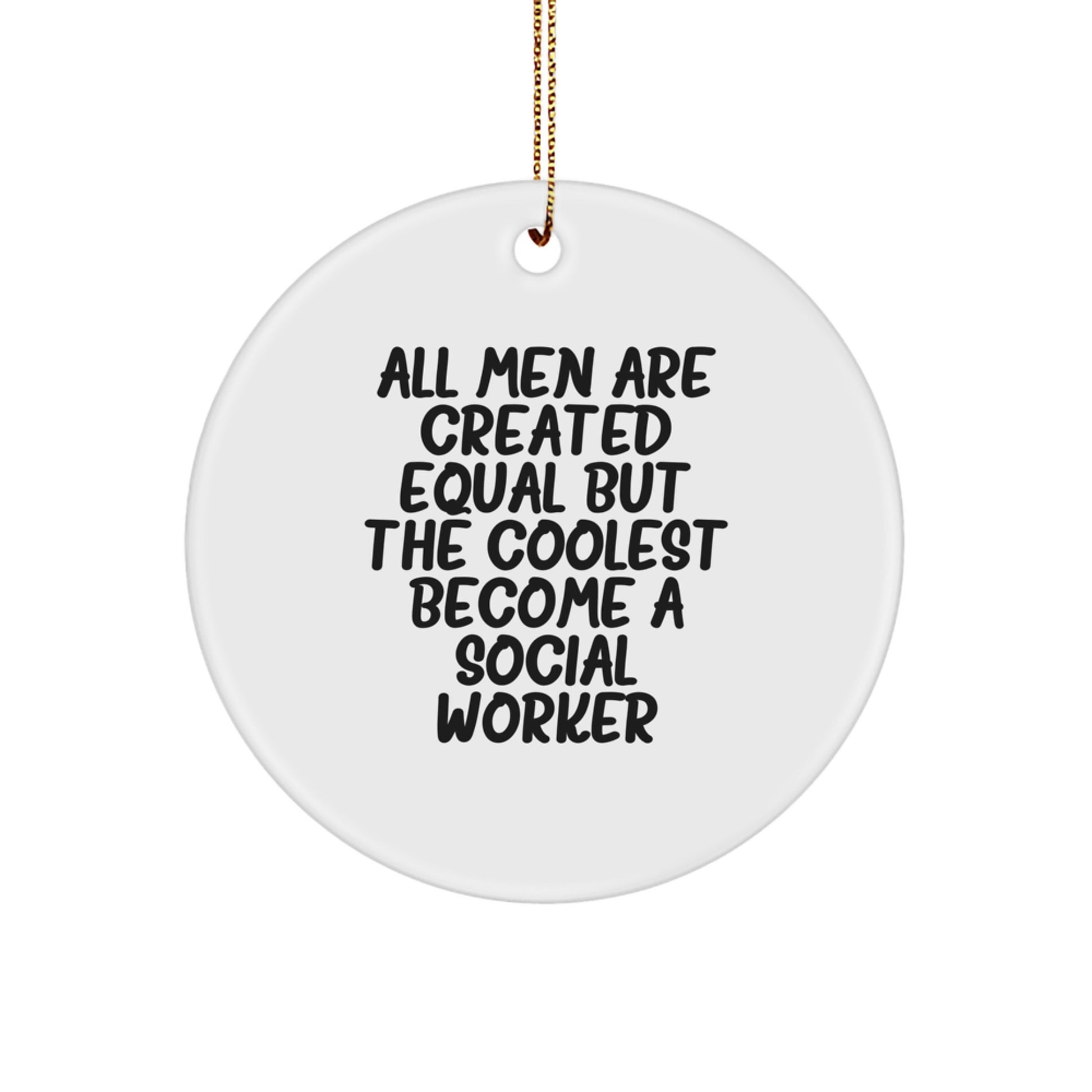 Funny Social Worker Gifts for Men from Friends, Unique Circle Ornament All Men Are Created Equal But The Coolest Become A Social Worker, Perfect Christmas Unique Gifts - Image 1