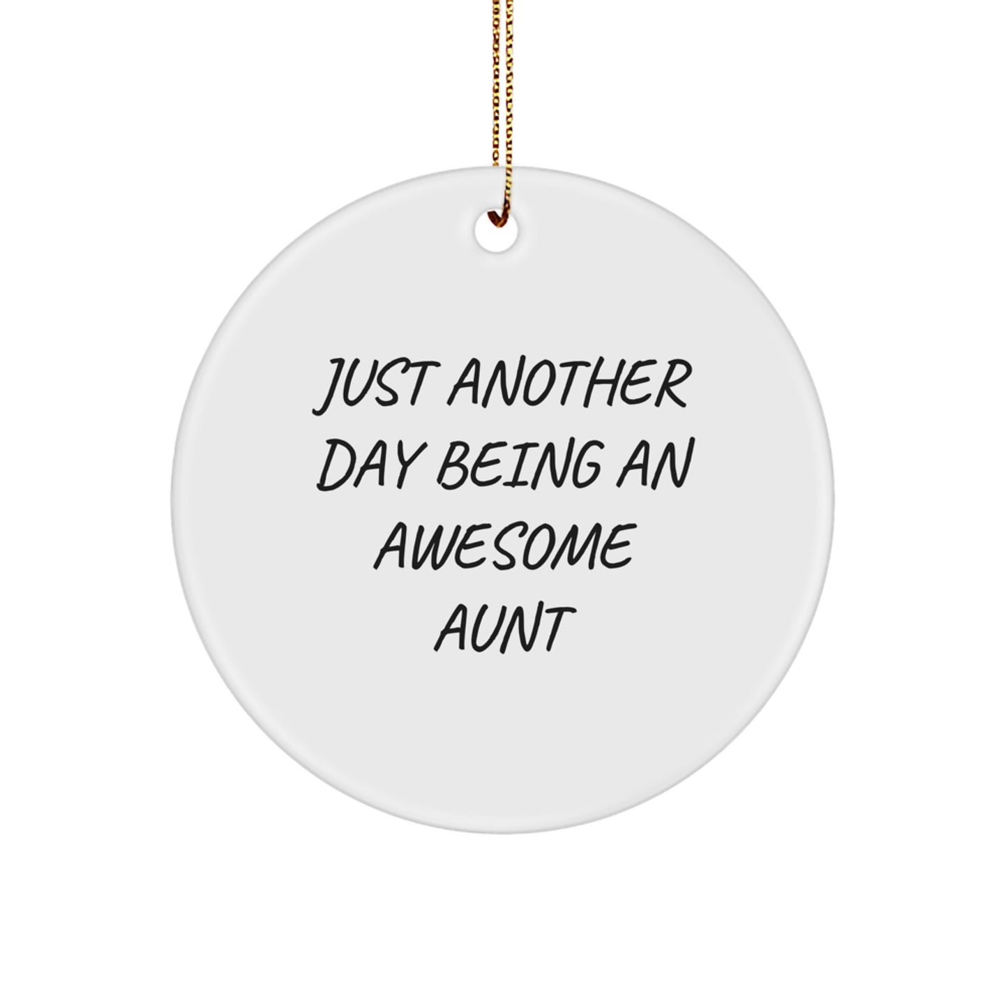 Funny Aunt Gifts for Women from Relatives - Circle Ornament with Just Another Day Being An Awesome Aunt Quote - Image 1