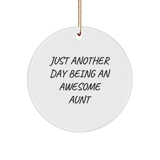 Funny Aunt Gifts for Women from Relatives - Circle Ornament with Just Another Day Being An Awesome Aunt Quote - Image 1