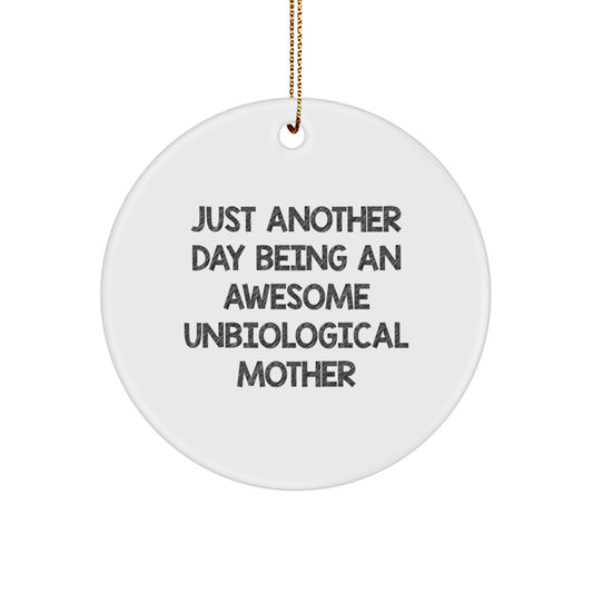 Funny Quotes for Unbiological Mother Gifts - Just Another Day Being An Awesome Unbiological Mother Christmas Circle Ornament, Gifts from Friends for Unbiological Mother - Image 1