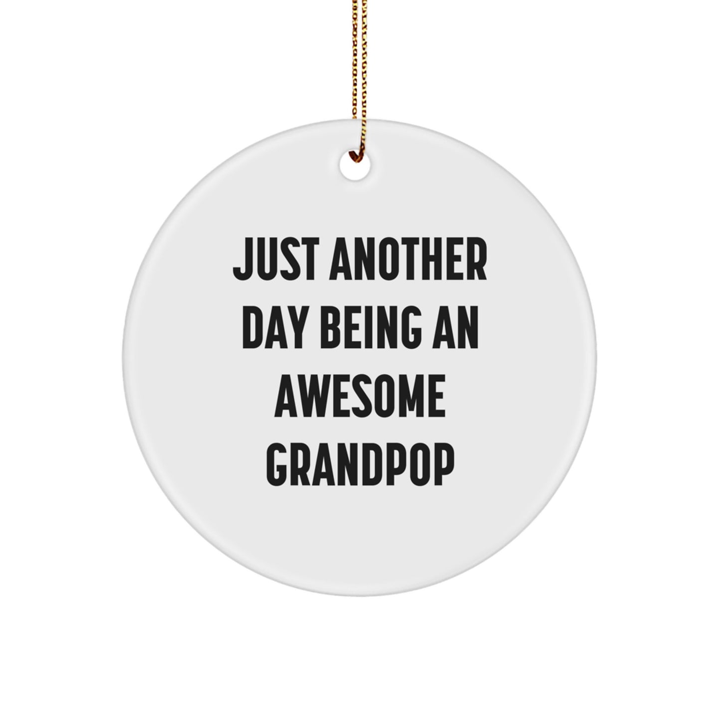 Funny Grandpop Gifts, Circle Ornament Just Another Day Being An Awesome Grandpop, Christmas Unique Gifts for Grandpop from Family - Image 1