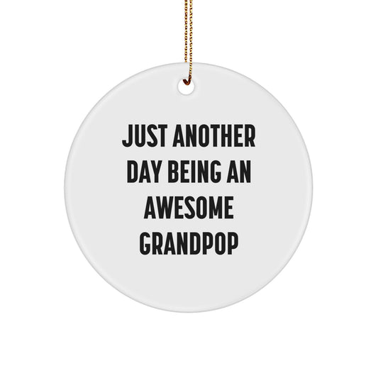 Funny Grandpop Gifts, Circle Ornament Just Another Day Being An Awesome Grandpop, Christmas Unique Gifts for Grandpop from Family - Image 1