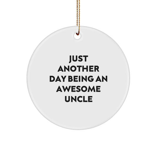 Funny Uncle Gifts for Men, Gifts from Family or Friends, Circle Ornament 'Just Another Day Being An Awesome Uncle' Christmas Unique - Image 1