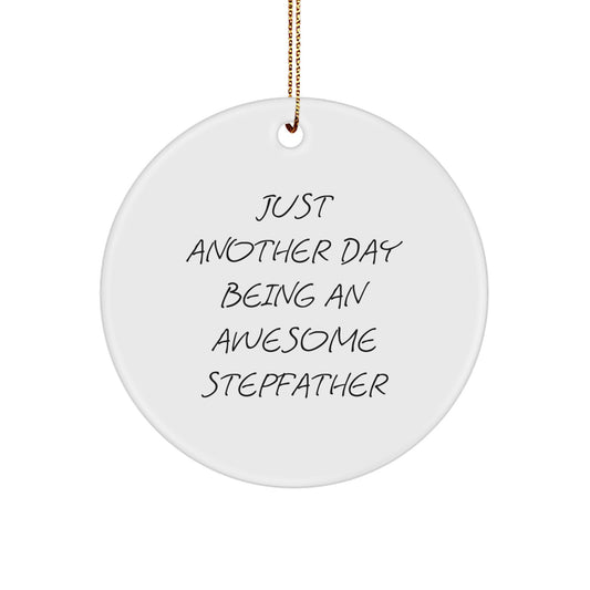 Funny Stepfather Gifts for Men Christmas Unique Circle Ornament with Just Another Day Being An Awesome Stepfather Quote - Image 1