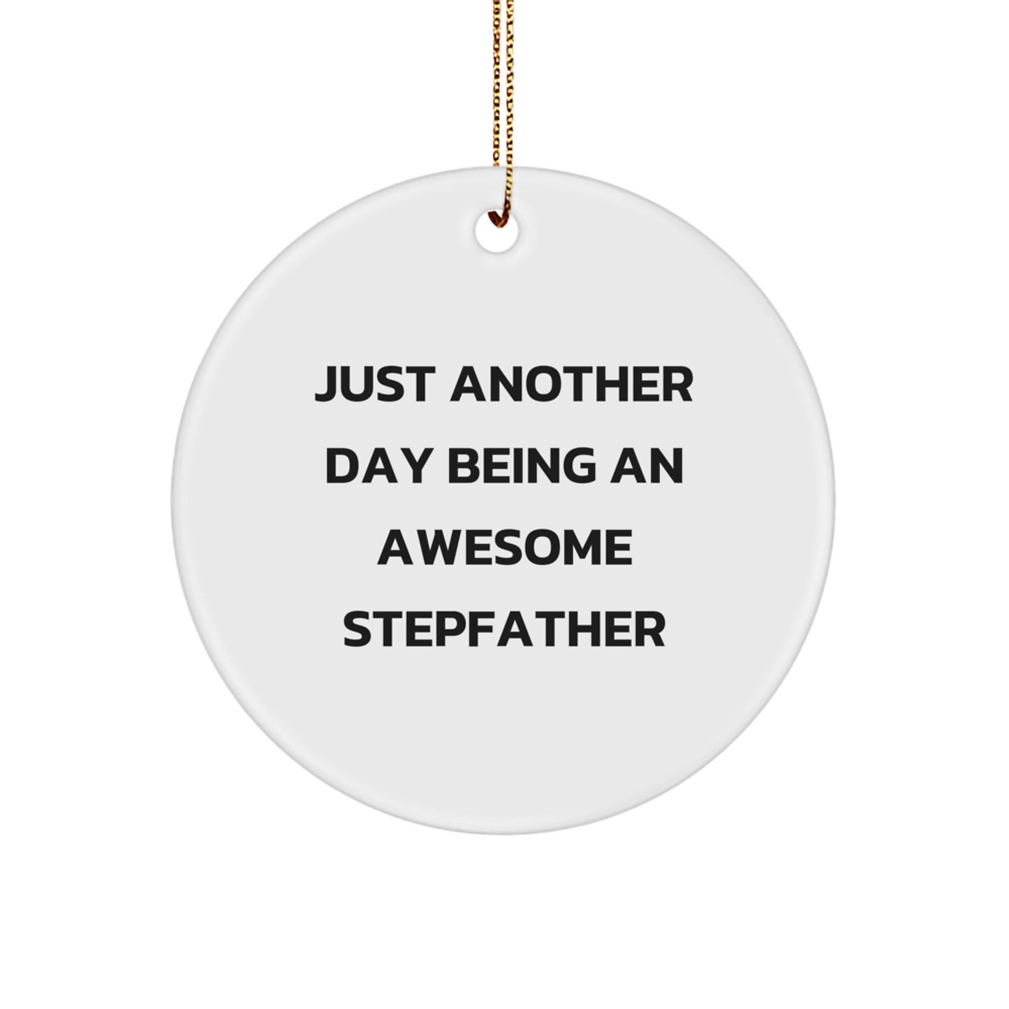 Funny Stepfather Gifts, Circle Ornament Just Another Day Being An Awesome Stepfather Christmas Unique - Image 1