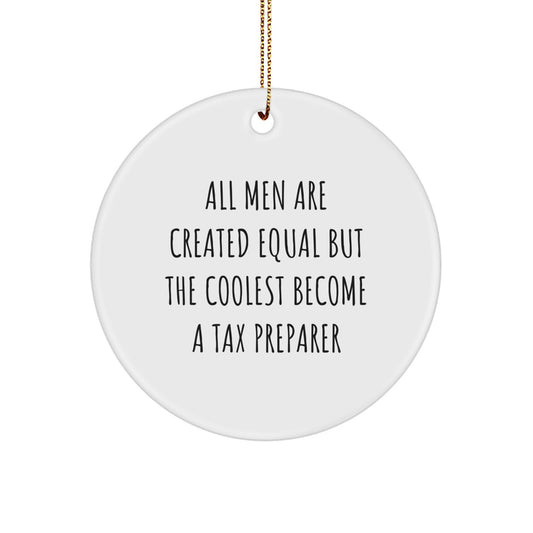 Funny Tax Preparer Gifts from Men - All Men Are Created Equal But The Coolest Become A Tax Preparer Christmas Ornaments for Women Friends Coworkers Family - Image 1