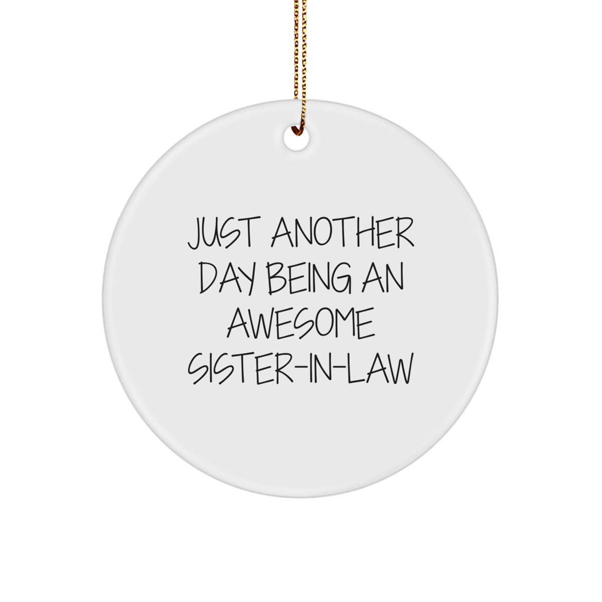 Funny Sister-in-law Gifts from Men, Women, Friends, Family - Christmas Unique Circle Ornament Just Another Day Being An Awesome Sister-in-law - Image 1