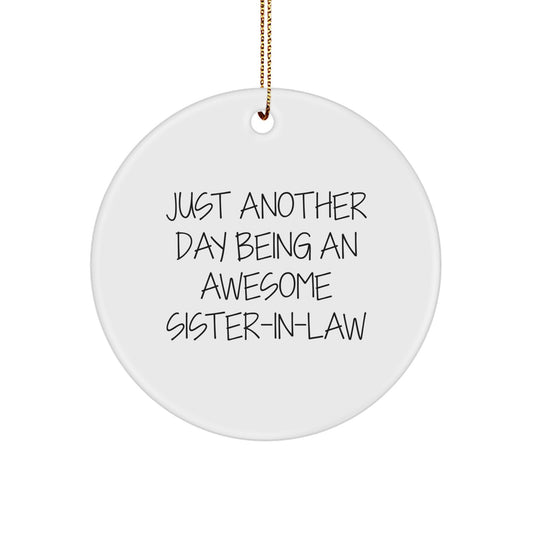 Funny Sister-in-law Gifts from Men, Women, Friends, Family - Christmas Unique Circle Ornament Just Another Day Being An Awesome Sister-in-law - Image 1