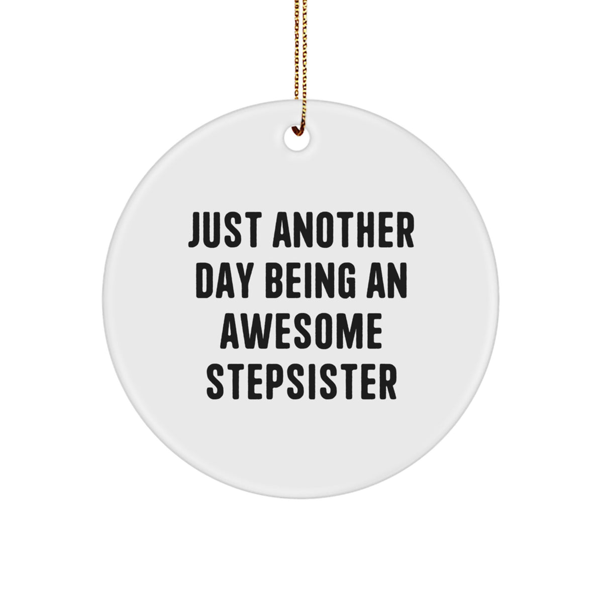 Stepsister Christmas Ornament Gift for a Colleague Just Another Day - Image 1