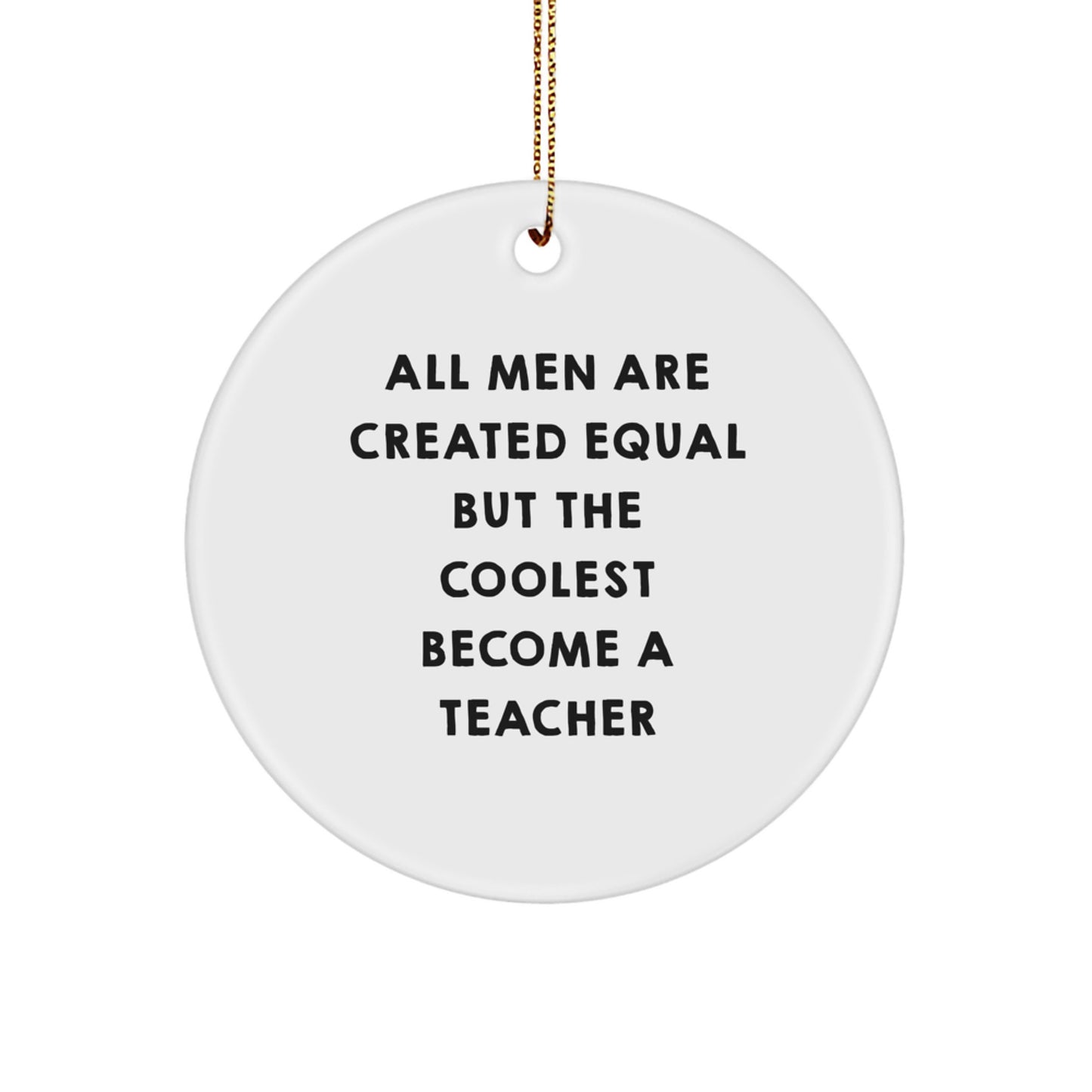Funny Teacher Gift for Men, All Men Are Created Equal But The Coolest Become A Teacher, Christmas Unique Gifts from Friends to Family - Image 1