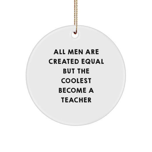 Funny Teacher Gift for Men, All Men Are Created Equal But The Coolest Become A Teacher, Christmas Unique Gifts from Friends to Family - Image 1