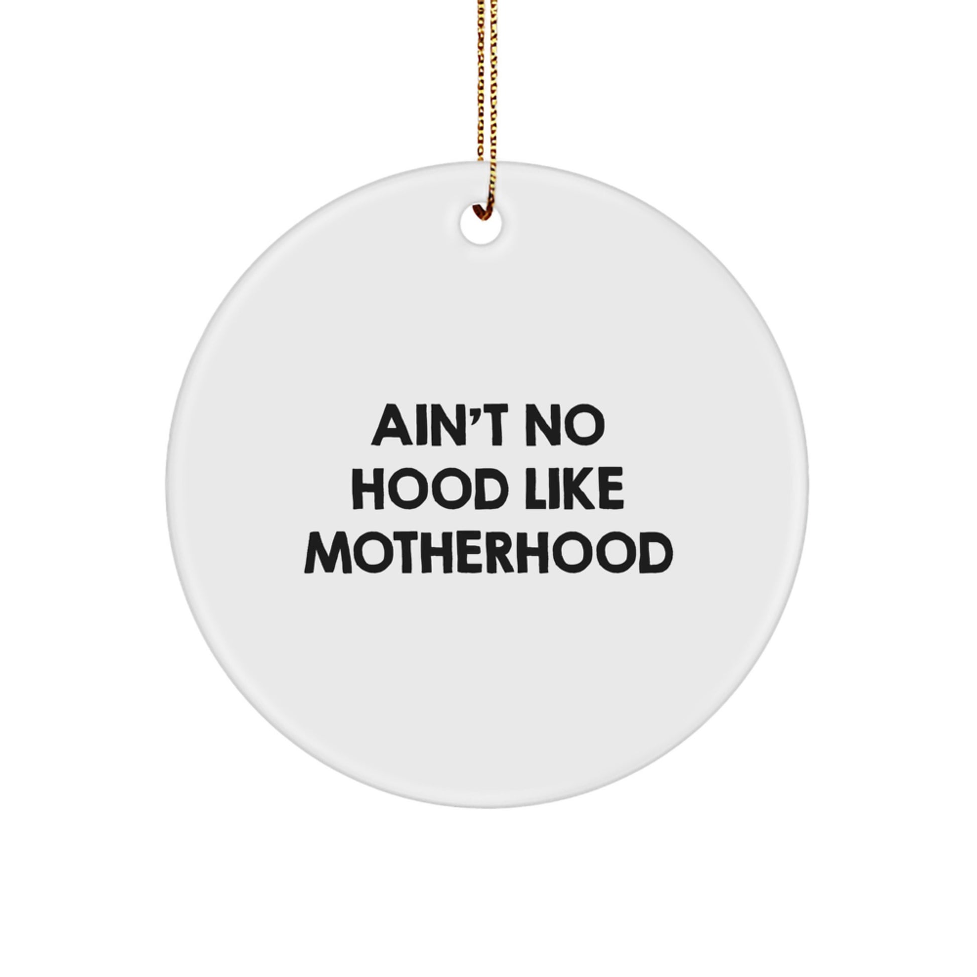 Funny Mom Circle Ornament Gifts from Family for Mom, Ain't No Hood Like Motherhood, Unique Christmas Decor - Image 1