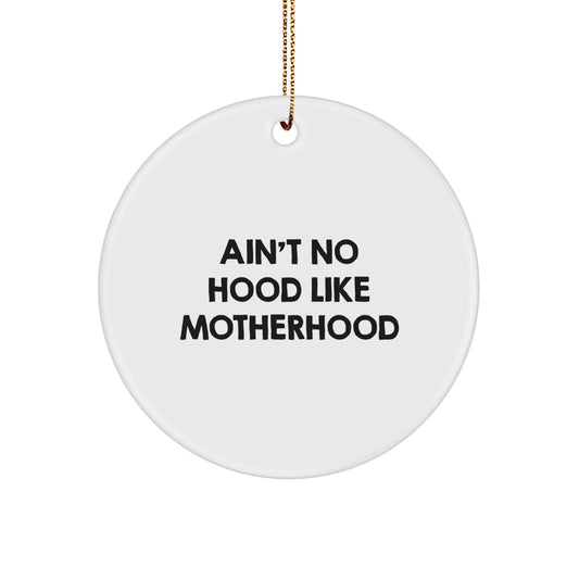 Funny Mom Circle Ornament Gifts from Family for Mom, Ain't No Hood Like Motherhood, Unique Christmas Decor - Image 1