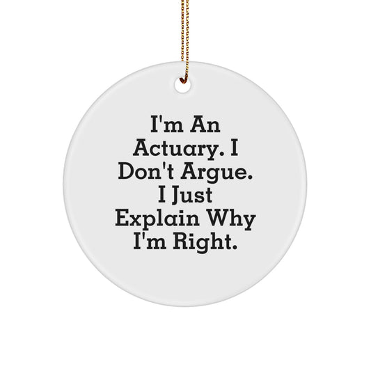 Funny Actuary Gifts from Men - Christmas Unique Gifts for Actuaries, Actuary Circle Ornament, I'm Right Quote - Image 1