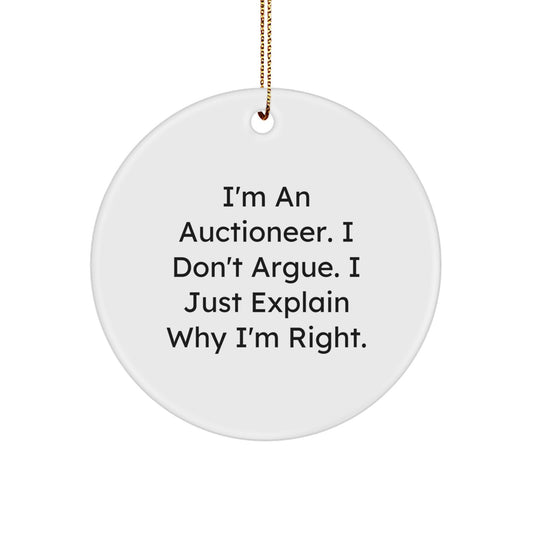 Funny Auctioneer Gifts from Friends, Christmas Unique Circle Ornaments for Auctioneer, I Don't Argue I Just Explain Why I'm Right Gift - Image 1