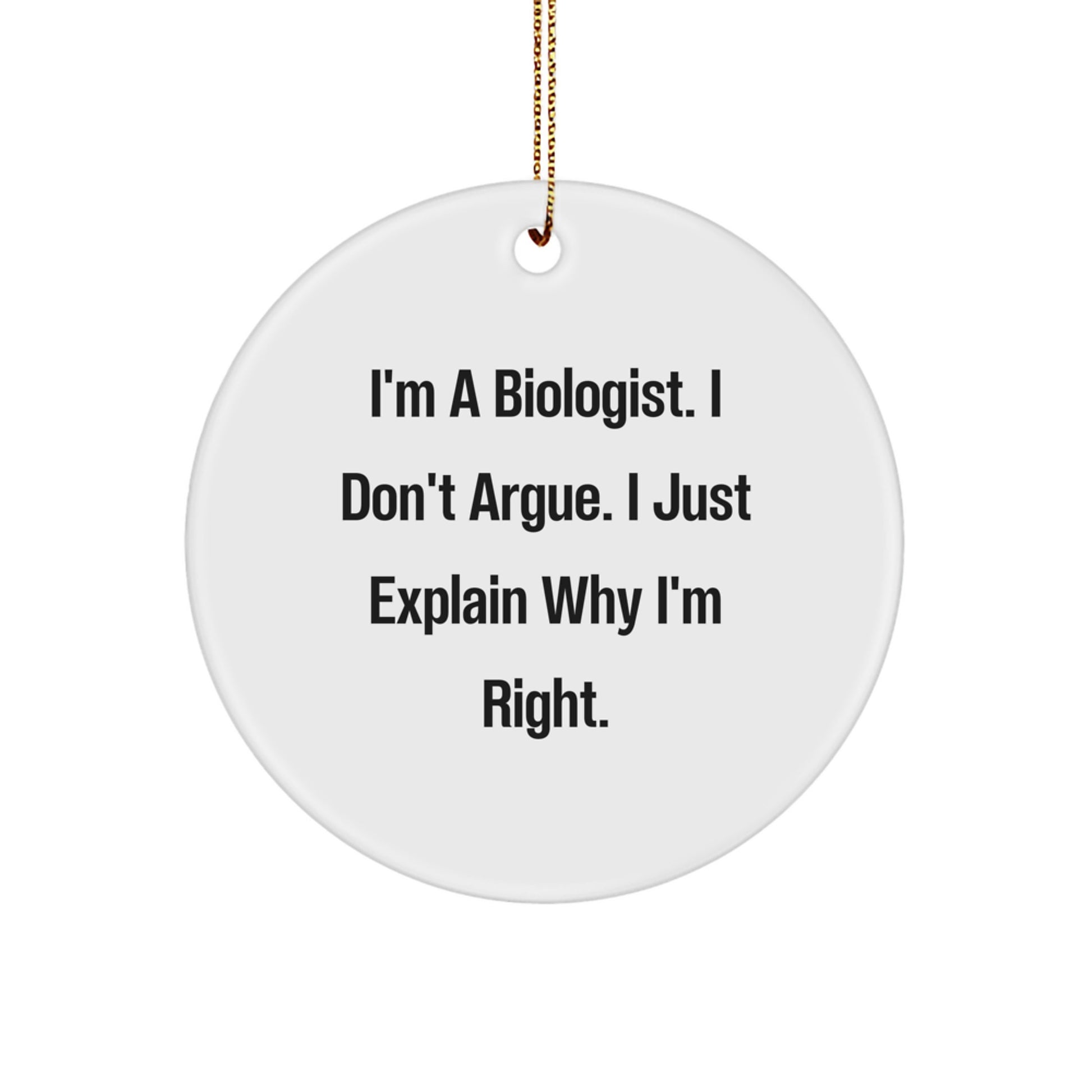 Funny Biologist Gifts From Men to Biologist Friends, Unique Circle Ornament for Biologist Women, Christmas Decorations with a Sassy Quote - Image 1