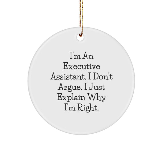 Funny Executive Assistant Gifts from Family - Cute Circle Ornament, I'm Right Quote, Christmas Unique Decorations - Image 1