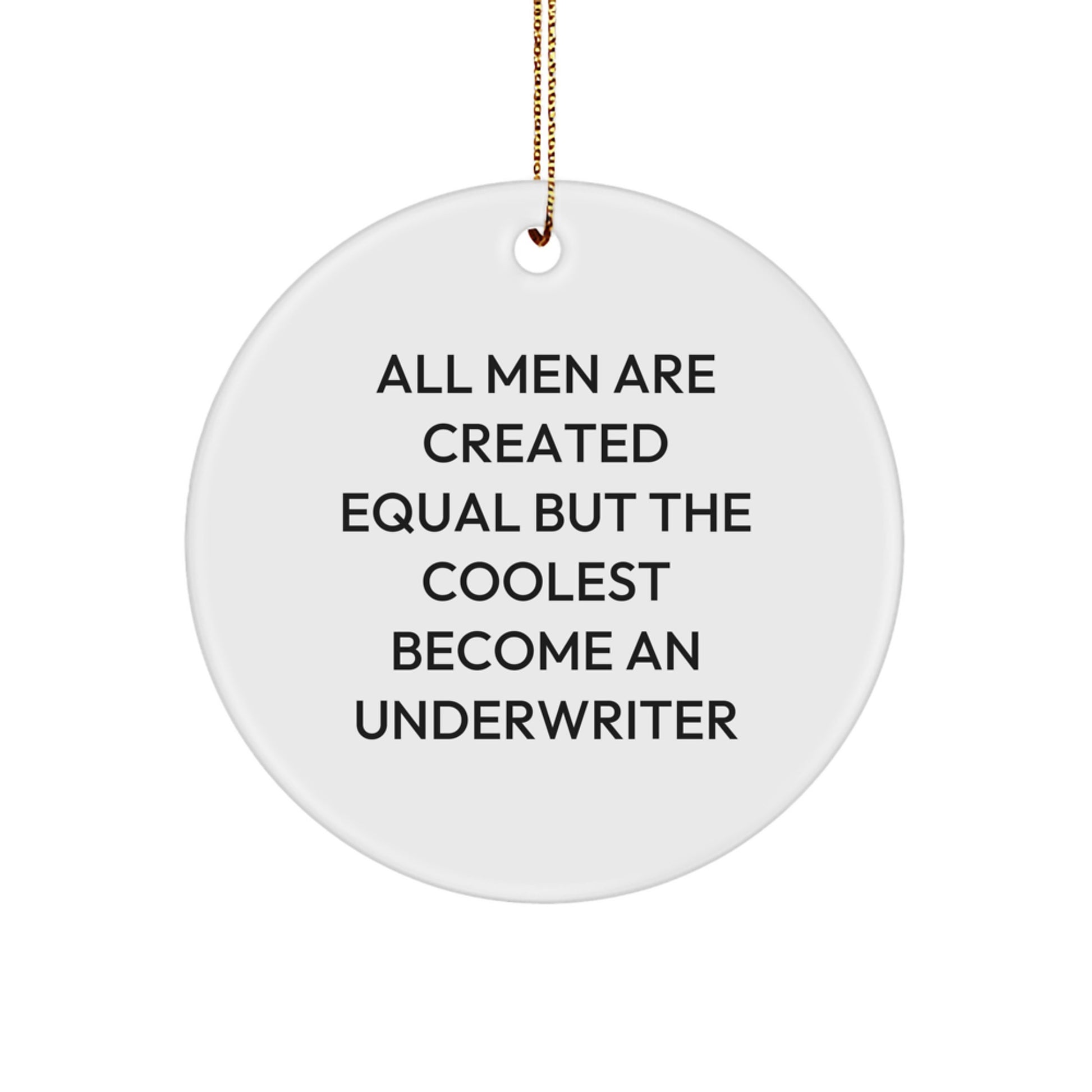 Underwriter Gifts, Circle Ornament, Funny Quote, Gifts for Underwriter, From Friends - Image 1