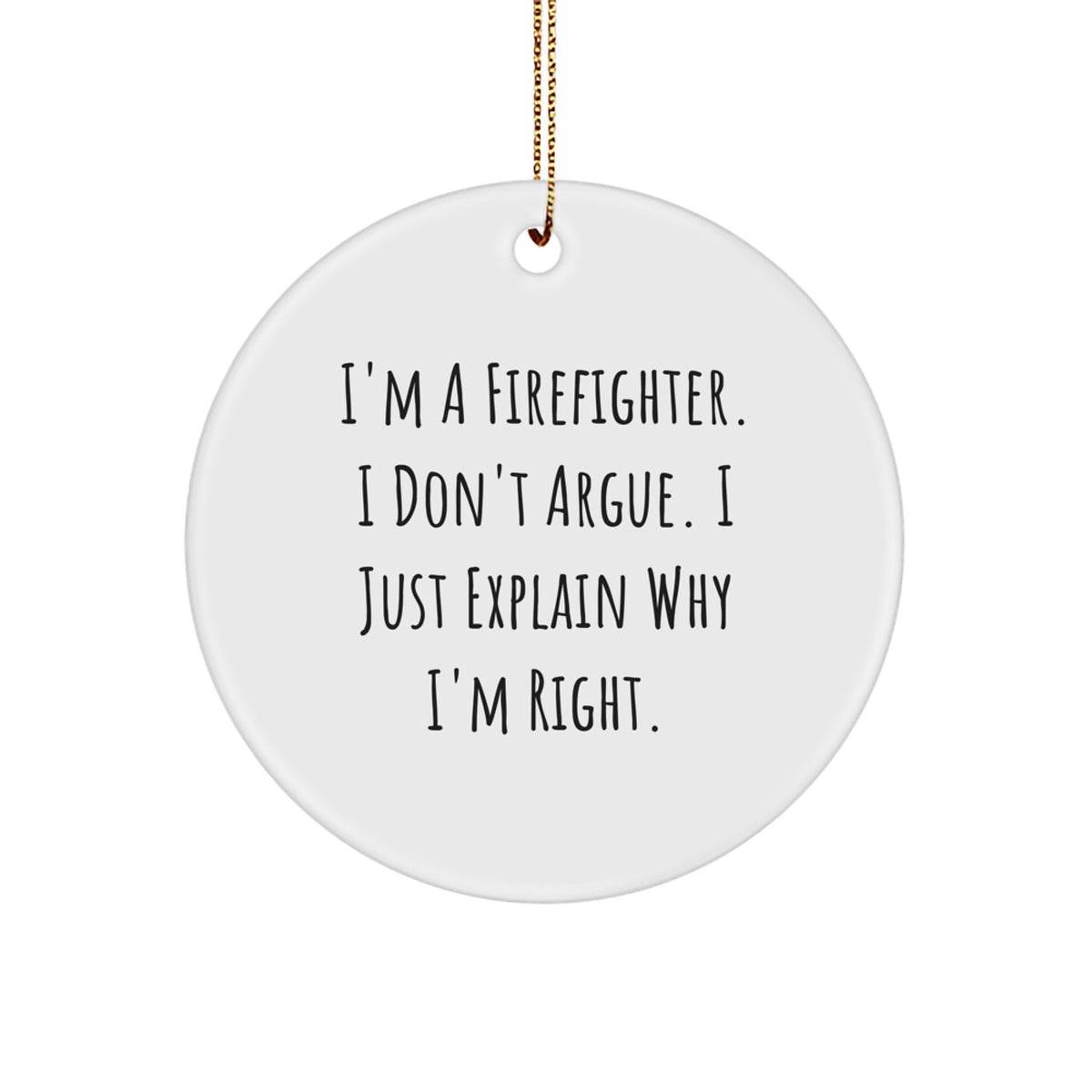 Christmas Gift Firefighter Ornament - I Don't Argue, I Explain Present - Image 1
