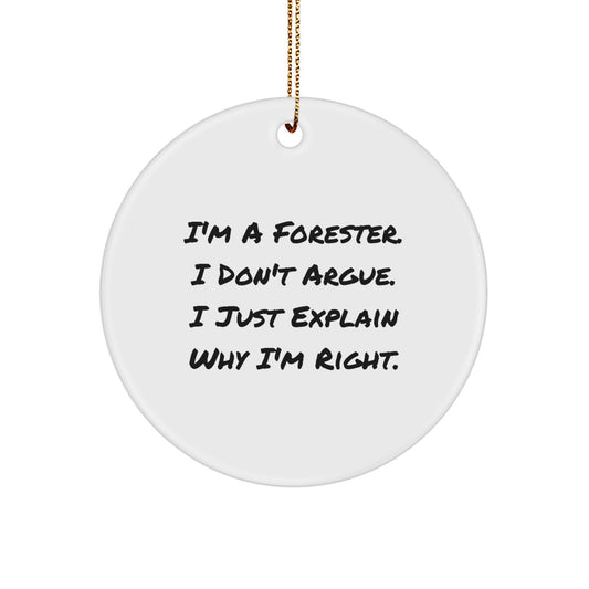 Christmas Ornament Gift for Coworkers - Forester, I Don't Argue Idea - Image 1