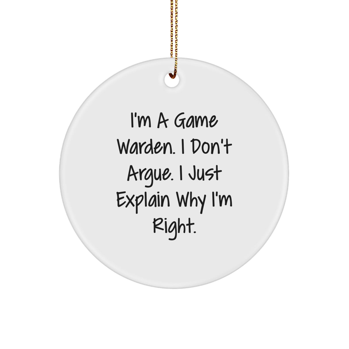 Christmas Ornament Game Warden Gift - I Don't Argue, I Just Explain - Image 1