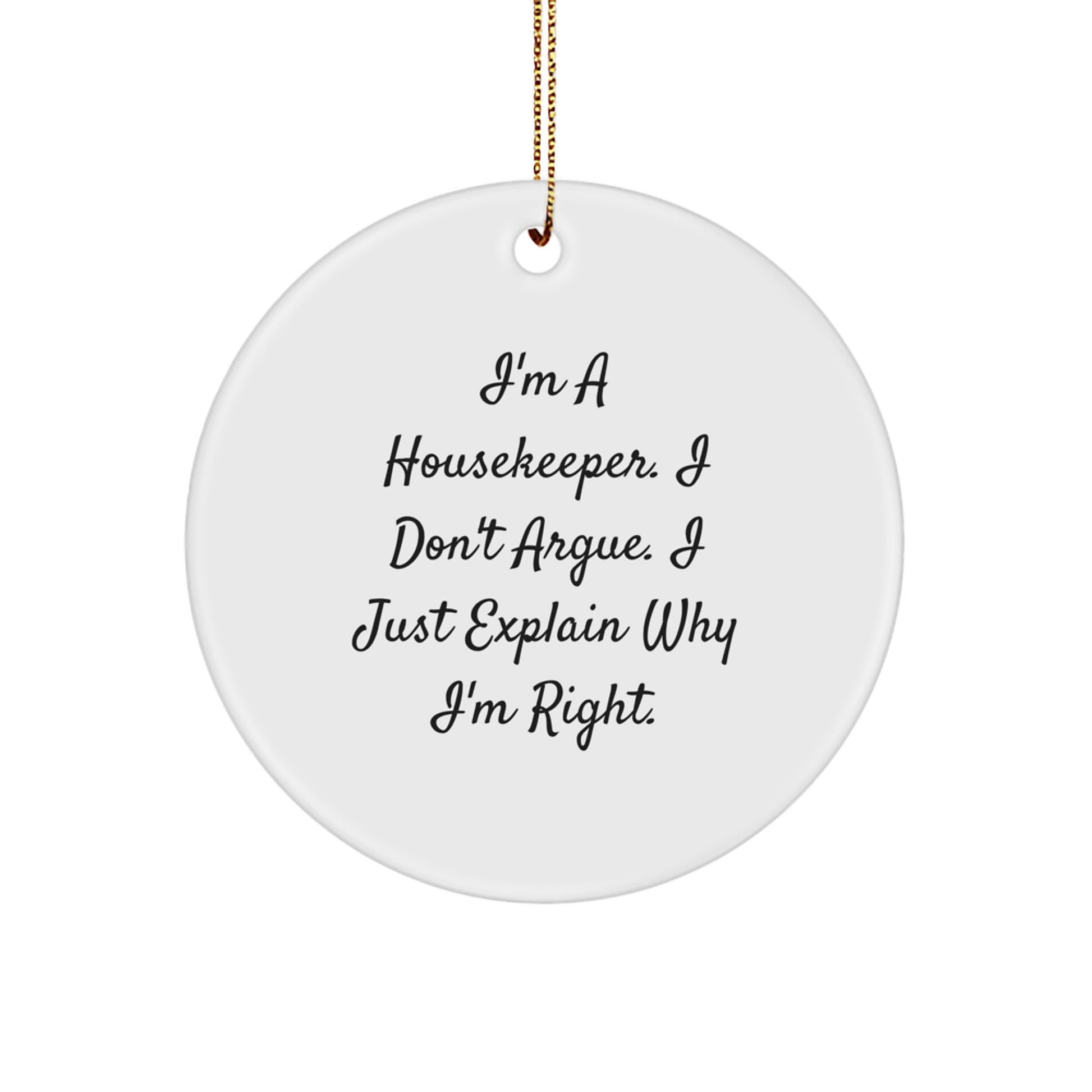 Funny Housekeeper Gifts for Women, Circle Ornaments with I'm Right Quote, Gifts from Friends and Family for Christmas Unique Gifts - Image 1