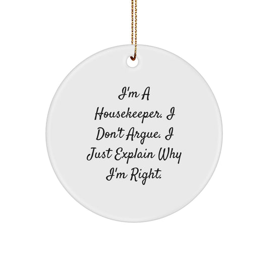 Funny Housekeeper Gifts for Women, Circle Ornaments with I'm Right Quote, Gifts from Friends and Family for Christmas Unique Gifts - Image 1