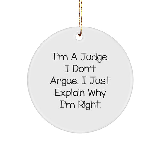 Confident Judge Christmas Ornament Gift - Novelty, I Don't Argue, Just - Image 1