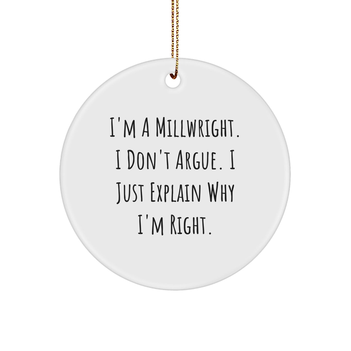 Funny Millwright Christmas Unique Gifts from Men to Millwrights - Circle Ornament with Inspirational Quote for the Holiday Season - Image 1